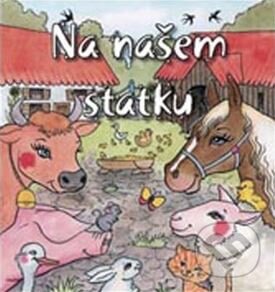 Kniha: Na našem statku (Zuzana Baláková). Computer Press, 2009 Kniha: Na našem statku (Zuzana Baláková). Computer Press, 2009