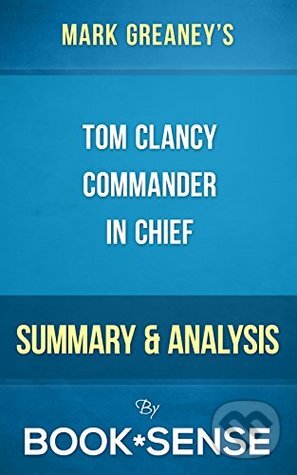 Kniha: Tom Clancy's Commander in Chief (Mark Greaney). Penguin Books, 2016 Kniha: Tom Clancy's Commander in Chief (Mark Greaney). Penguin Books, 2016