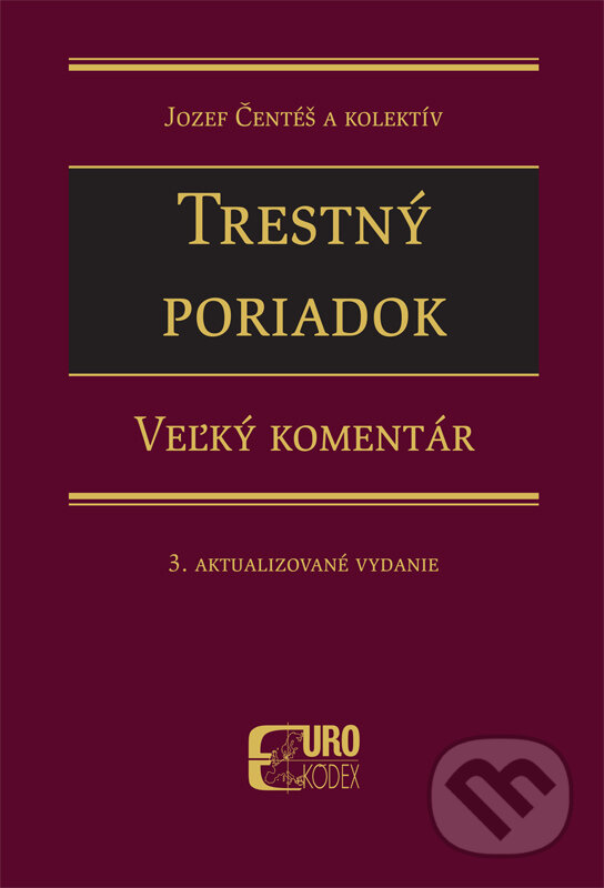 Kniha: Trestný poriadok (Jozef Čentéš). Eurokódex, 2017 Kniha: Trestný poriadok (Jozef Čentéš). Eurokódex, 2017