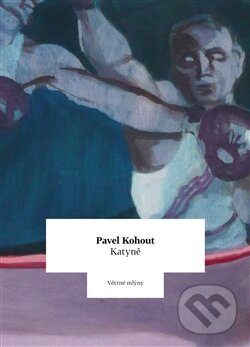 Kniha: Katyně (Pavel Kohout). Větrné mlýny, 2016 Kniha: Katyně (Pavel Kohout). Větrné mlýny, 2016