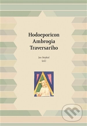Kniha: Hodoeporicon Ambrogia Traversariho (Jan Stejskal). Pavel Ševčík - VEDUTA, 2013 Kniha: Hodoeporicon Ambrogia Traversariho (Jan Stejskal). Pavel Ševčík - VEDUTA, 2013