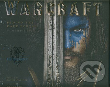 Kniha: Warcraft: Behind the Dark Portal (Daniel Wallace). Titan Books, 2016 Kniha: Warcraft: Behind the Dark Portal (Daniel Wallace). Titan Books, 2016