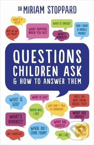 Kniha: Questions Children Ask and How to Answer Them (Miriam Stoppard). Vermilion, 2016 Kniha: Questions Children Ask and How to Answer Them (Miriam Stoppard). Vermilion, 2016