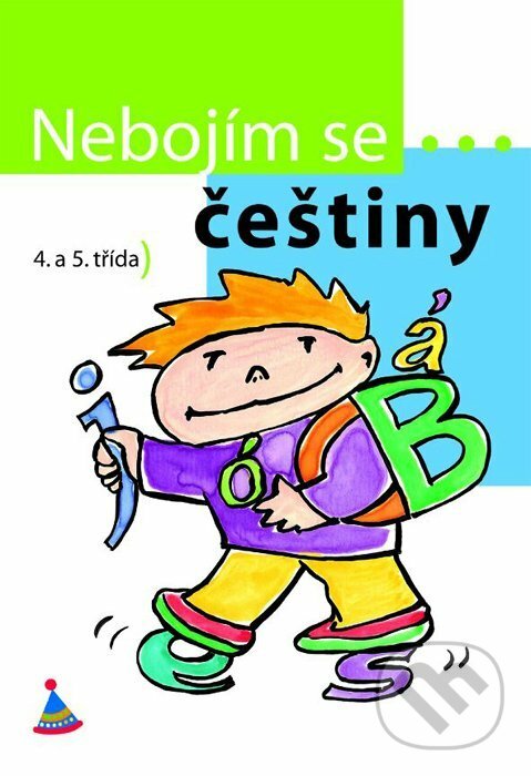 Kniha: Nebojím se... češtiny! (4. - 5. ročník) (Ivana Svobodová). Albatros CZ, 2005 Kniha: Nebojím se... češtiny! (4. - 5. ročník) (Ivana Svobodová). Albatros CZ, 2005