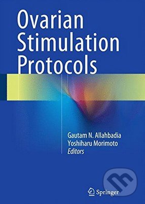 Kniha: Ovarian Stimulation Protocols (Gautam N. Allahbadia a Yoshiharu Morimoto). Springer Verlag, 2015 Kniha: Ovarian Stimulation Protocols (Gautam N. Allahbadia a Yoshiharu Morimoto). Springer Verlag, 2015