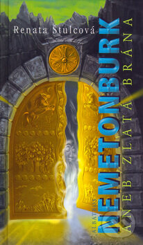 Kniha: Nemetonburk aneb Zlatá brána (Renata Štulcová). Albatros CZ, 2005 Kniha: Nemetonburk aneb Zlatá brána (Renata Štulcová). Albatros CZ, 2005