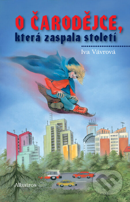 Kniha: O čarodějce, která zaspala století (Iva Vávrová a Zdeňka Boušková). Albatros CZ, 2010 Kniha: O čarodějce, která zaspala století (Iva Vávrová a Zdeňka Boušková). Albatros CZ, 2010