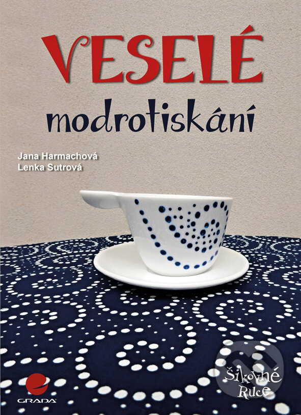 E-kniha: Veselé modrotiskání (Jana Harmachová). Grada, 2016 E-kniha: Veselé modrotiskání (Jana Harmachová). Grada, 2016