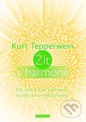 Kniha: Žít v harmonii (Kurt Tepperwein). Fontána, 2016 Kniha: Žít v harmonii (Kurt Tepperwein). Fontána, 2016