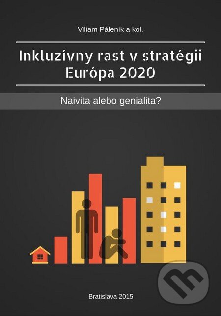 Kniha: Inkluzívny rast v stratégii Európa 2020: naivita alebo genialita? (Viliam Páleník a kolektiv). Ekonomický ústav Slovenskej akadémie vied, 2016 Kniha: Inkluzívny rast v stratégii Európa 2020: naivita alebo genialita? (Viliam Páleník a kolektiv). Ekonomický ústav Slovenskej akadémie vied, 2016
