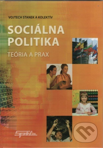 Kniha: Sociálna politika (Vojtech Stanek a kolektív). Sprint dva, 2011 Kniha: Sociálna politika (Vojtech Stanek a kolektív). Sprint dva, 2011