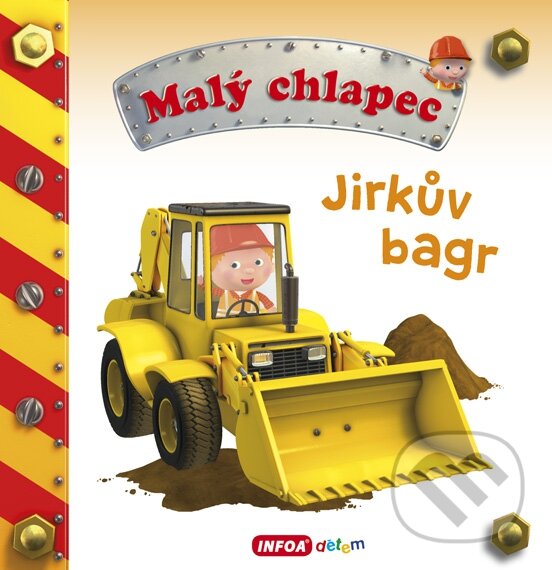 Kniha: Jirkův bagr (INFOA). INFOA, 2016 Kniha: Jirkův bagr (INFOA). INFOA, 2016