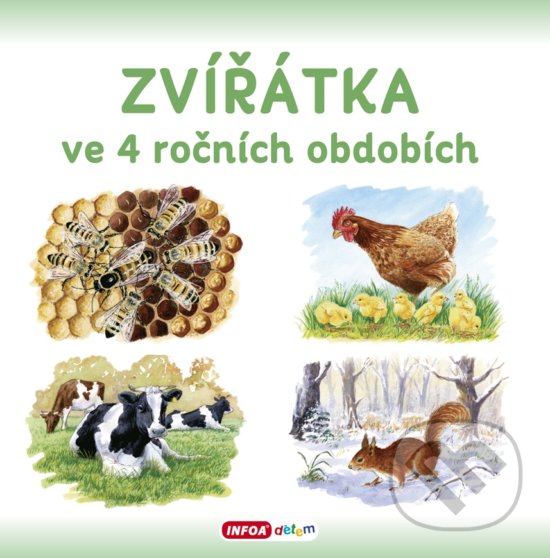 Kniha: Zvířátka ve 4 ročních obdobích (INFOA). INFOA, 2016 Kniha: Zvířátka ve 4 ročních obdobích (INFOA). INFOA, 2016