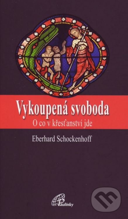 Kniha: Vykoupená svoboda (Eberhard Schockenhoff). Paulínky, 2015 Kniha: Vykoupená svoboda (Eberhard Schockenhoff). Paulínky, 2015