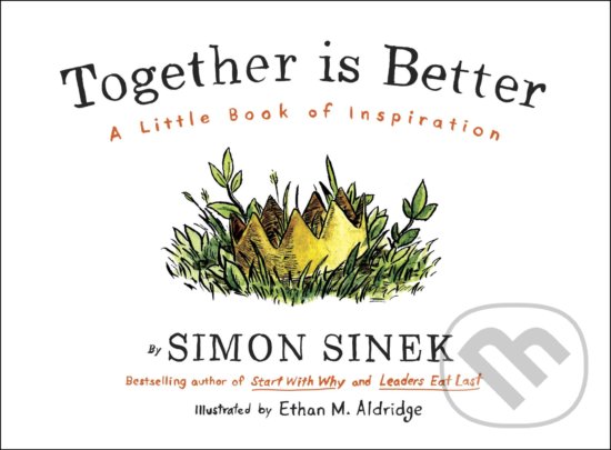 Kniha: Together is Better (Simon Sinek). Penguin Books, 2016 Kniha: Together is Better (Simon Sinek). Penguin Books, 2016