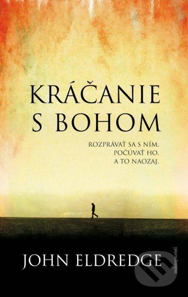 Kniha: Kráčanie s Bohom (John Eldredge). Redemptoristi - Slovo medzi nami, 2016 Kniha: Kráčanie s Bohom (John Eldredge). Redemptoristi - Slovo medzi nami, 2016