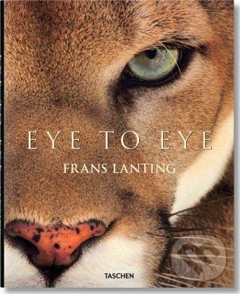 Kniha: Eye to Eye (Frans Lanting). Taschen, 2016 Kniha: Eye to Eye (Frans Lanting). Taschen, 2016
