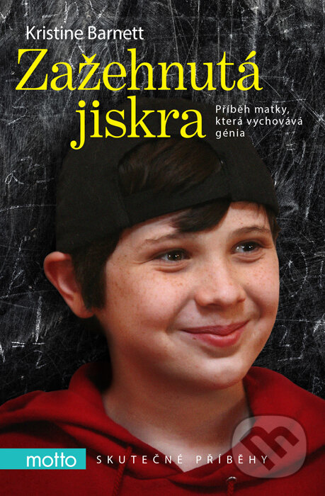 Kniha: Zažehnutá jiskra (Kristine Barnett). Motto, 2016 Kniha: Zažehnutá jiskra (Kristine Barnett). Motto, 2016