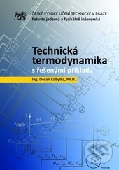 Kniha: Technická termodynamika s řešenými příklady (Dušan Kobylka). ČVUT, 2016 Kniha: Technická termodynamika s řešenými příklady (Dušan Kobylka). ČVUT, 2016