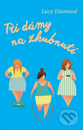 Kniha: Tři dámy na zhubnutí (Lucy Diamond). Domino, 2016 Kniha: Tři dámy na zhubnutí (Lucy Diamond). Domino, 2016