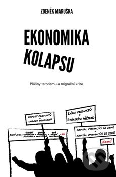 Kniha: Ekonomika kolapsu (Zdeněk Maruška). Maruška Zdeněk, 2016 Kniha: Ekonomika kolapsu (Zdeněk Maruška). Maruška Zdeněk, 2016