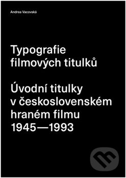 Kniha: Typografie filmových titulků (Andrea Vacovská). UMPRUM, 2016 Kniha: Typografie filmových titulků (Andrea Vacovská). UMPRUM, 2016