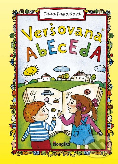 Kniha: Veršovaná abeceda (Táňa Pastorková). Stonožka, 2016 Kniha: Veršovaná abeceda (Táňa Pastorková). Stonožka, 2016