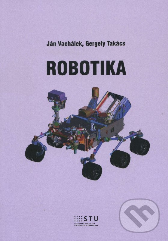 Kniha: Robotika (Ján Vachálek). STU, 2014 Kniha: Robotika (Ján Vachálek). STU, 2014