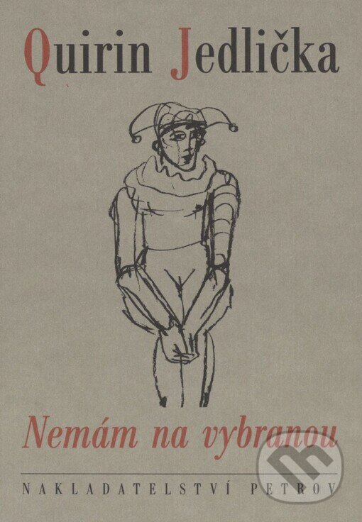 Kniha: Nemám na vybranou (Quirin Jedlička). Petrov, 1999 Kniha: Nemám na vybranou (Quirin Jedlička). Petrov, 1999