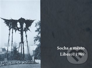Kniha: Socha a město Liberec 1969 (Ivona Raimanová). Spacium, 2008 Kniha: Socha a město Liberec 1969 (Ivona Raimanová). Spacium, 2008