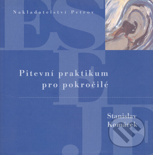 Kniha: Pitevní praktikum pro pokročilé (Stanislav Komárek). Petrov, 2000 Kniha: Pitevní praktikum pro pokročilé (Stanislav Komárek). Petrov, 2000