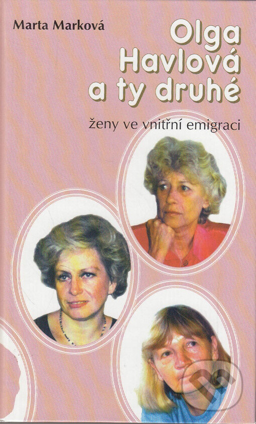 Kniha: Olga Havlová a ty druhé (Marta Marková). Barrister & Principal, 1999 Kniha: Olga Havlová a ty druhé (Marta Marková). Barrister & Principal, 1999