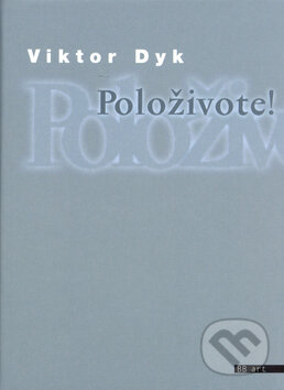 Položivote! - Viktor Dyk, BB/art, 2003