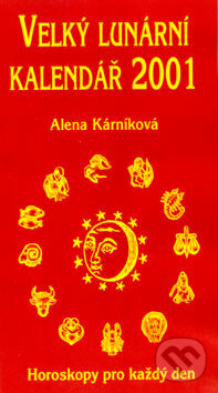 Velký lunární kalendář 2001 (Alena Kárníková). LIKA KLUB, 2000 Velký lunární kalendář 2001 (Alena Kárníková). LIKA KLUB, 2000