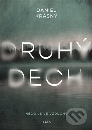 Kniha: Druhý dech (Daniel Krásný). Argo, 2024 Kniha: Druhý dech (Daniel Krásný). Argo, 2024