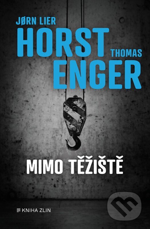 Kniha: Mimo těžiště (Jorn Lier Horst a Thomas Enger). Kniha Zlín, 2024 Kniha: Mimo těžiště (Jorn Lier Horst a Thomas Enger). Kniha Zlín, 2024