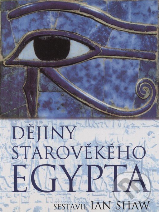 Kniha: Dějiny starověkého Egypta (Ian Shaw). BB/art, 2003 Kniha: Dějiny starověkého Egypta (Ian Shaw). BB/art, 2003