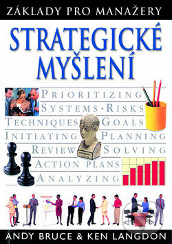 Kniha: Strategické myšlení (Andy Bruce a Ken Langdon). Slovart, 2002 Kniha: Strategické myšlení (Andy Bruce a Ken Langdon). Slovart, 2002