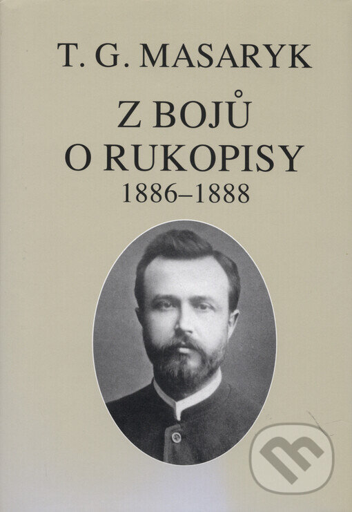 Kniha: Z bojů o rukopisy (Tomáš Garrigue Masaryk). Masarykův ústav AV ČR, 2005 Kniha: Z bojů o rukopisy (Tomáš Garrigue Masaryk). Masarykův ústav AV ČR, 2005