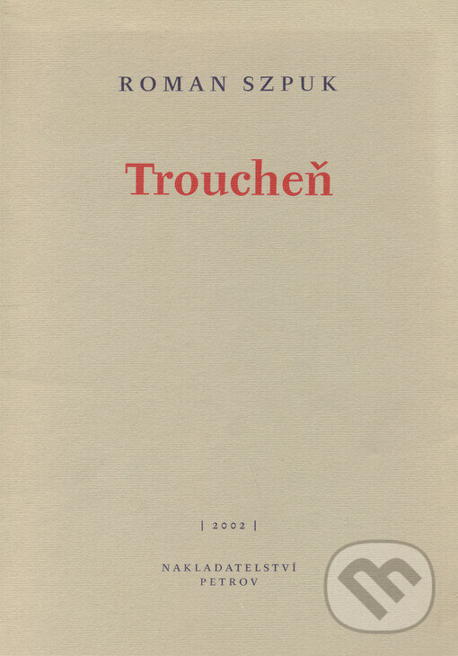 Kniha: Troucheň (Roman Szpuk). Petrov, 2002 Kniha: Troucheň (Roman Szpuk). Petrov, 2002