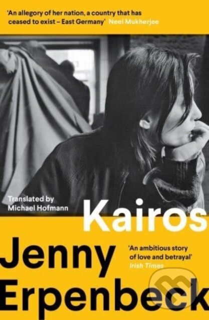 Kniha: Kairos (Jenny Erpenbeck). Granta Books, 2024 Kniha: Kairos (Jenny Erpenbeck). Granta Books, 2024