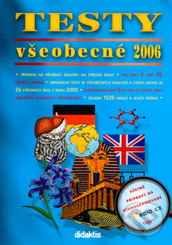 Kniha: Testy všeobecné 2006 (Didaktis). Didaktis, 2005 Kniha: Testy všeobecné 2006 (Didaktis). Didaktis, 2005
