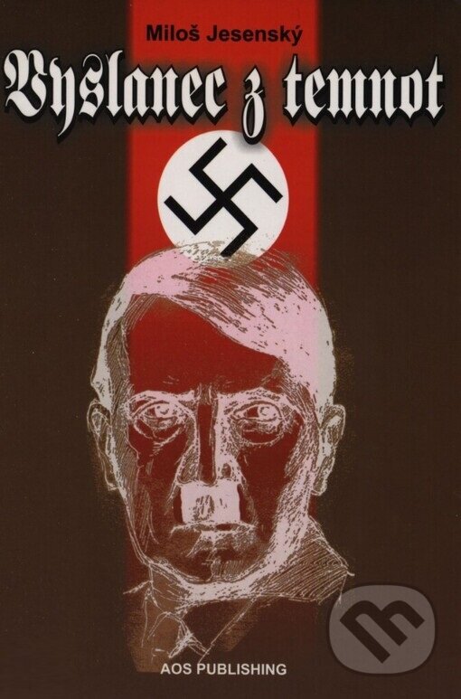 Kniha: Vyslanec z temnot (Miloš Jesenský). AOS Publishing, 2000 Kniha: Vyslanec z temnot (Miloš Jesenský). AOS Publishing, 2000
