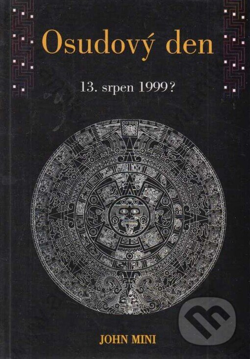 Kniha: Osudový den 13. srpen 1999? (John Mini). Volvox Globator, 1999 Kniha: Osudový den 13. srpen 1999? (John Mini). Volvox Globator, 1999