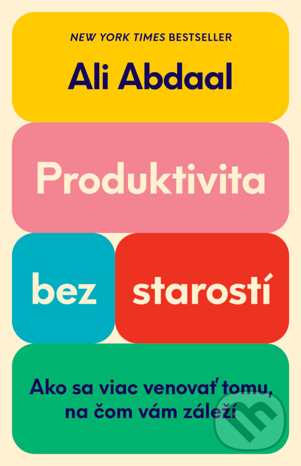 Kniha: Produktivita bez starostí (Ali Abdaal). Tatran, 2024 Kniha: Produktivita bez starostí (Ali Abdaal). Tatran, 2024
