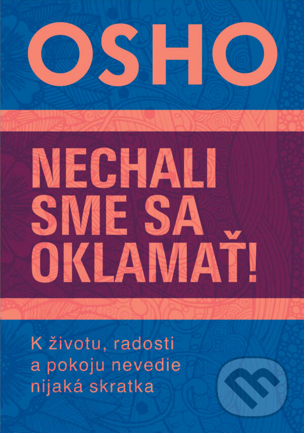 Kniha: Nechali sme sa oklamať! (Osho). Eastone Books, 2024 Kniha: Nechali sme sa oklamať! (Osho). Eastone Books, 2024