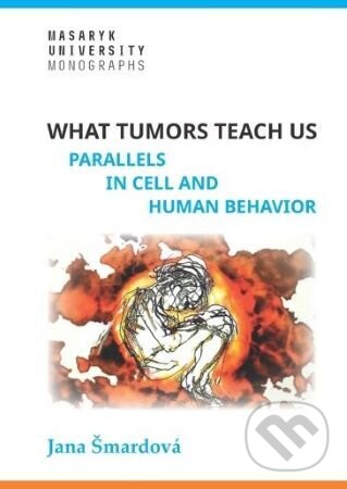 Kniha: What tumors teach us (Jana Šmardová). Masarykova univerzita, 2023 Kniha: What tumors teach us (Jana Šmardová). Masarykova univerzita, 2023