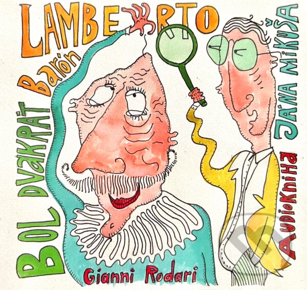 Audiokniha: Bol dvakrát barón Lamberto (Gianni Rodari). Diera do sveta, 2022 Audiokniha: Bol dvakrát barón Lamberto (Gianni Rodari). Diera do sveta, 2022