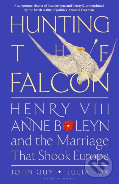 Kniha: Hunting the Falcon (John Guy a Julia Fox). Bloomsbury, 2024 Kniha: Hunting the Falcon (John Guy a Julia Fox). Bloomsbury, 2024