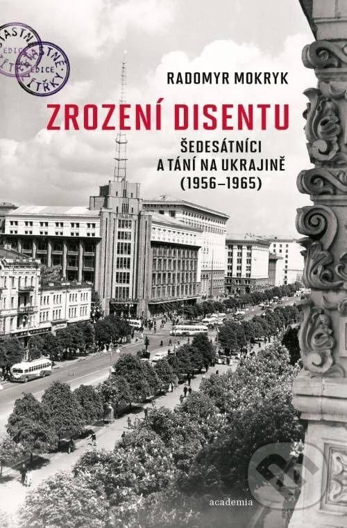 Kniha: Zrození disentu (Radomyr Mokryk). Academia, 2024 Kniha: Zrození disentu (Radomyr Mokryk). Academia, 2024